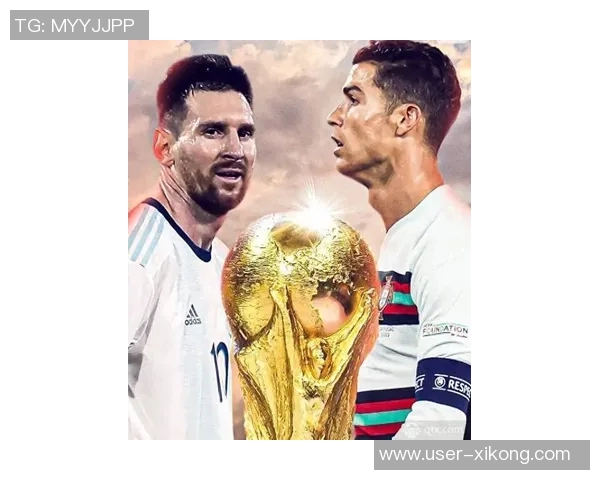 梅西与C罗再聚首第六届世界杯舞台上的传奇对决即将开启